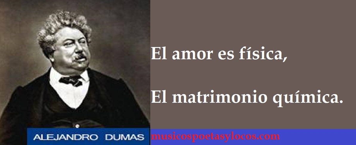 El amor es fisica, el matrimonio quimica 8 Alejandro Dumas